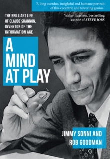 Image for A mind at play  : the brilliant life of Claude Shannon, inventor of the information age