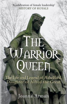 Image for The warrior queen  : the life and legend of ¥thelflµd, Daughter of Alfred the Great