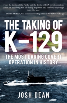 The Taking of K-129: The Most Daring Covert Operation in History