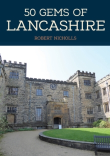 Image for 50 gems of Lancashire : the history & heritage of the most iconic places