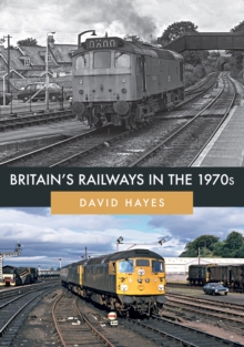 Britain’s Railways in the 1970s