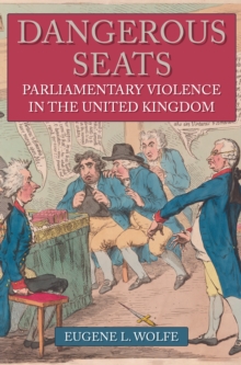 Dangerous Seats: Parliamentary Violence in the United Kingdom