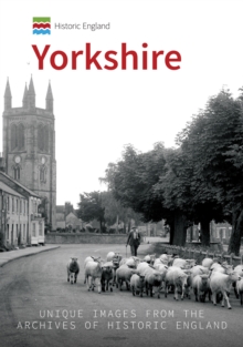 Image for Yorkshire : unique images from the archives of Historic England
