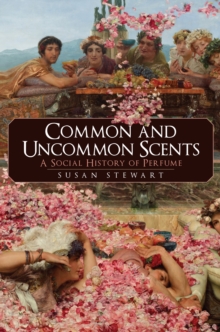 Image for Common and uncommon scents  : a social history of perfume