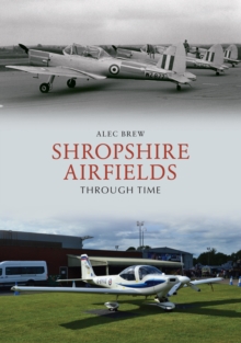 Shropshire Airfields Through Time