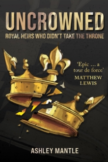 Image for Uncrowned  : royal heirs who didn't take the throne