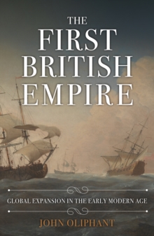Image for The First British Empire: Global Expansion in the Early Modern Age