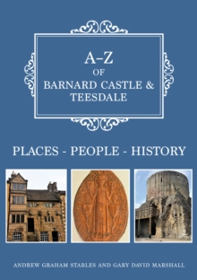 Image for A-Z of Barnard Castle & Teesdale: Places-People-History