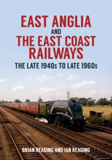 Image for East Anglia and the east coast railways  : the late 1940s to late 1960s