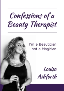 Image for Confessions of a Beauty Therapist : I'm a Beautician, not a Magician
