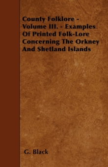 Image for County Folklore - Volume III. - Examples Of Printed Folk-Lore Concerning The Orkney And Shetland Islands