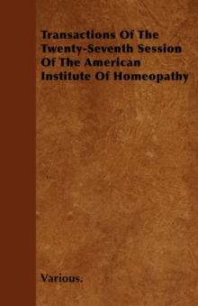 Image for Transactions Of The Twenty-Seventh Session Of The American Institute Of Homeopathy