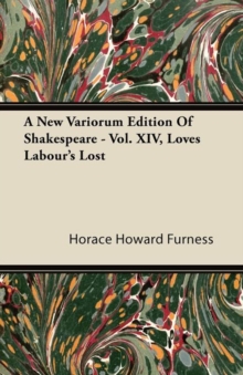 Image for A New Variorum Edition Of Shakespeare - Vol. XIV, Love's Labour's Lost