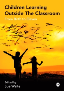Image for Children learning outside the classroom: from birth to eleven