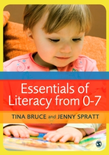 Image for Essentials of literacy from 0-7: a whole-child approach to communication, language and literacy