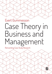 Image for Case theory in business and management  : reinventing case study research