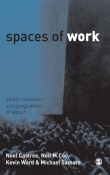 Image for Spaces of Work: Global Capitalism and Geographies of Labour