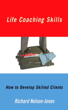 Image for Life coaching skills: how to develop skilled clients