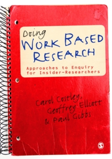 Image for Doing work based research: approaches to enquiry for insider-researchers