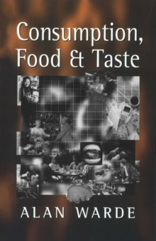 Image for Consumption, food and taste: culinary antinomies and commodity culture.