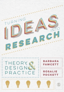 Turning Ideas into Research: Theory, Design and Practice