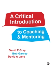 Image for A critical introduction to coaching and mentoring  : debates, dialogues and discourses