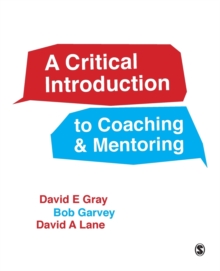 Image for A critical introduction to coaching & mentoring  : debates, dialogues & discourses