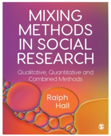 Mixing Methods in Social Research: Qualitative, Quantitative and Combined Methods