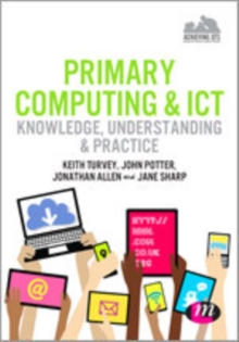 Image for Primary Computing and ICT: Knowledge, Understanding and Practice
