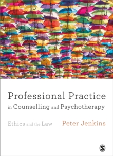 Professional Practice in Counselling and Psychotherapy: Ethics and the Law