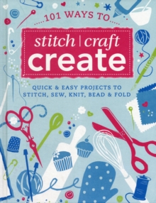 Image for 101 Ways to Stitch, Craft, Create