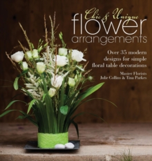 Image for Chic & unique flower arrangements  : over 35 modern designs for floral table decorations