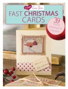 I Love Cross Stitch – Fast Christmas Cards: 39 Festive Greetings for Everyone