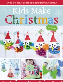 Image for Kids make Christmas  : over 40 kids' craft projects for Christmas