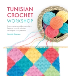 Image for Tunisian crochet workshop  : the complete guide to modern Tunisian crochet stitches, techniques and patterns