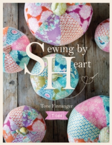 Tilda Sewing by Heart: For the Love of Fabrics