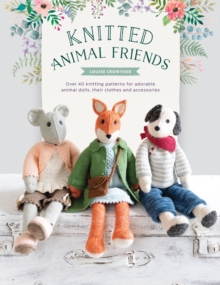 Image for Knitted animal friends  : over 40 knitting patterns for adorable animal dolls, their clothes and accessories