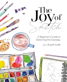 Image for The joy of sketch  : a beginner's guide to sketching the everyday