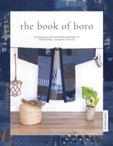 The Book of Boro: Techniques and Patterns Inspired by Traditional Japanese Textiles