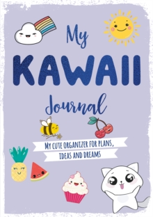 My Kawaii Journal: My Cute Organizer for Plans, Ideas and Dreams