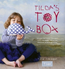 Tilda’S Toy Box: Sewing Patterns for Soft Toys and More from the Magical World of Tilda