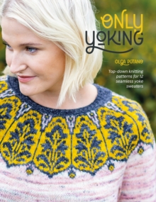 Image for Only yoking  : top-down knitting patterns for 12 seamless yoke sweaters