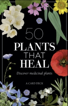 50 Plants That Heal: Discover Medicinal Plants – a Card Deck