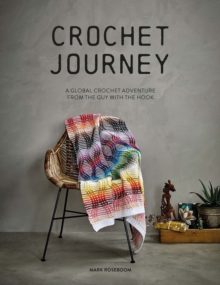 Crochet Journey: A Global Crochet Adventure from the Guy with the Hook