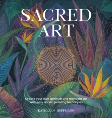 Image for Sacred art  : create your own spiritual and mandala art with easy acrylic painting techniques