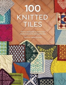 Image for 100 knitted tiles  : charts and patterns for knitted motifs inspired by decorative tiles