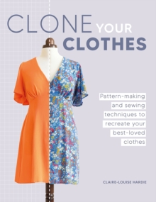 Image for Clone your clothes  : remake your favourite clothes without deconstructing them