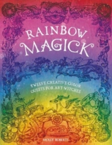 Image for Rainbow magick  : 12 magickal color quests for art witches