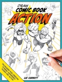 Image for Draw comic book action  : techniques for creating dynamic superhero poses and action