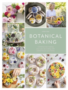 Image for Botanical baking  : contemporary baking and cake decorating with edible flowers and herbs